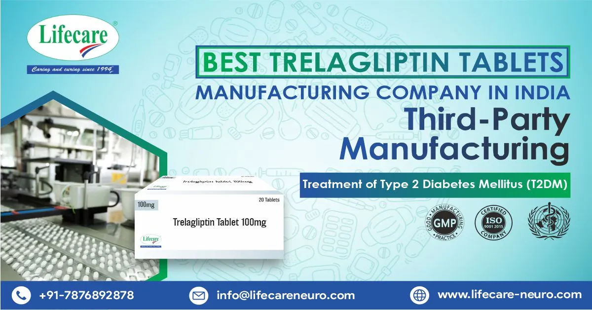 Revolutionizing Healthcare: The Rise of Trelagliptin Manufacturing Company | Lifecare Neuro Products Limited