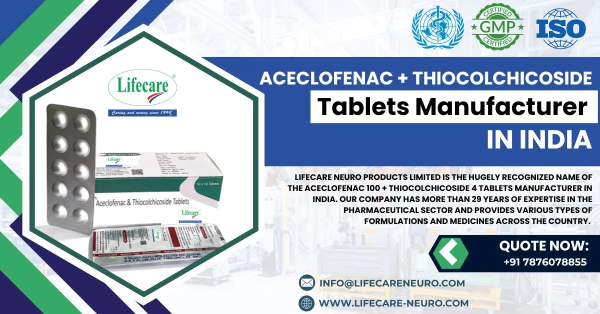 Unlocking Pain Relief: The Inside Scoop on Lifecare Neuro’s Aceclofenac 100 + Thiocolchicoside 4 Tablets! | Lifecare Neuro Products Limited