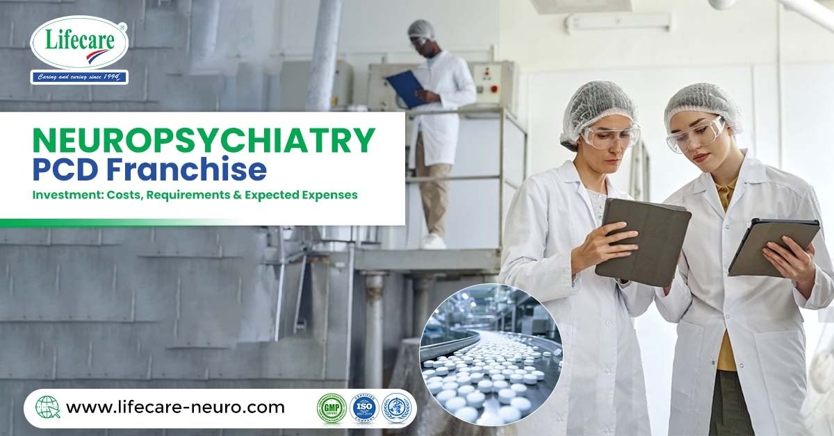 Neuropsychiatry PCD Franchise Investment: Costs, Requirements & Expected Expenses | Lifecare Neuro Products Limited